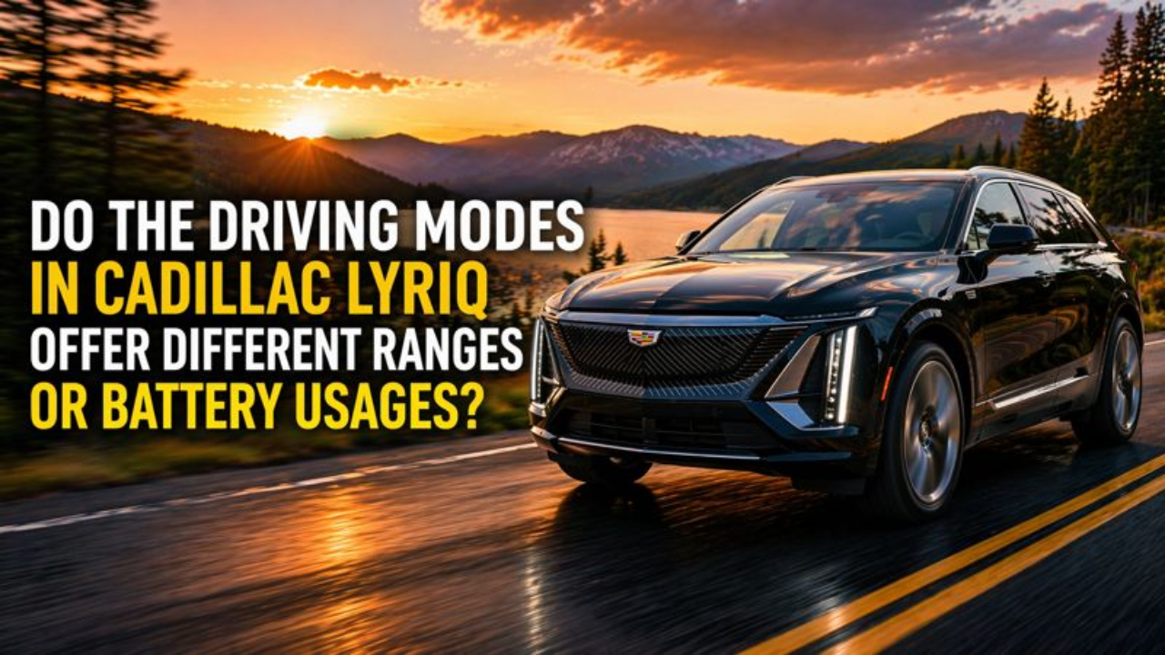 Do the Driving Modes in Cadillac Lyriq Offer Different Ranges or Battery Usages?