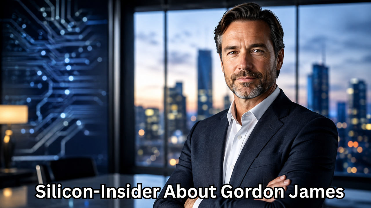 Silicon-Insider About Gordon James: The Visionary Voice Shaping Modern Tech Conversations
